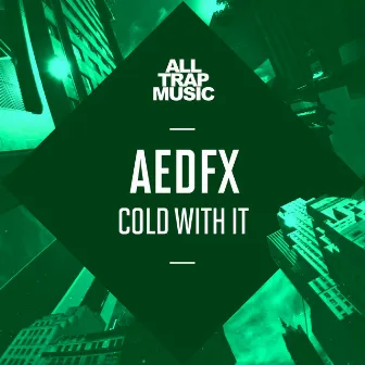 Cold With It by AedFX