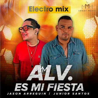 ALV. ES MI FIESTA (Electro Mix) by Junior Santos