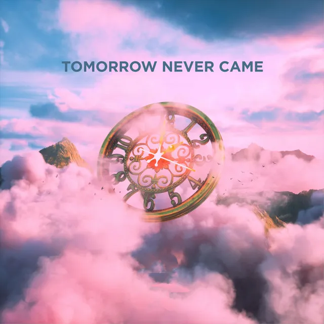 Tomorrow Never Came