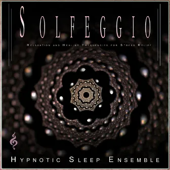 Solfeggio: Relaxation and Healing Frequencies for Stress Relief by Hypnotic Sleep Ensemble