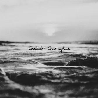 SALAH SANGKA by Afik Blaze