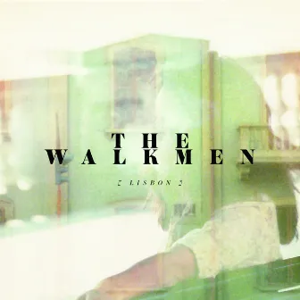 Lisbon by The Walkmen