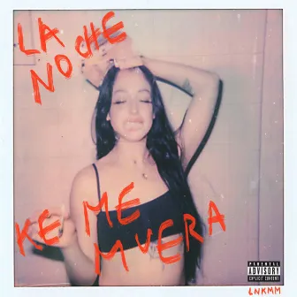 La Noche Ke Me Muera by Juicy BAE