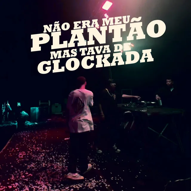 Não Era Meu Plantão Mas Tava de Glockada