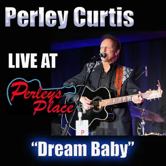 Live at Perley's Place, Vol. 7 - Dream Baby by Perley Curtis