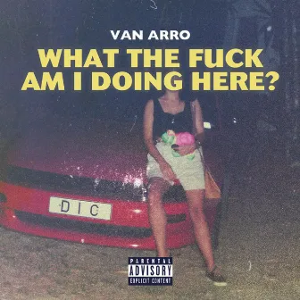 What the Fuck Am I Doing Here? by Van Arro