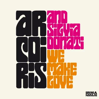 We Make Love by Arcoiris