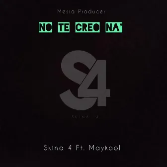 No te creo na' by Skina 4