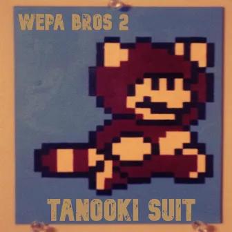 Wepa Bros 2: Tanooki Suit by Chrome Rockwell