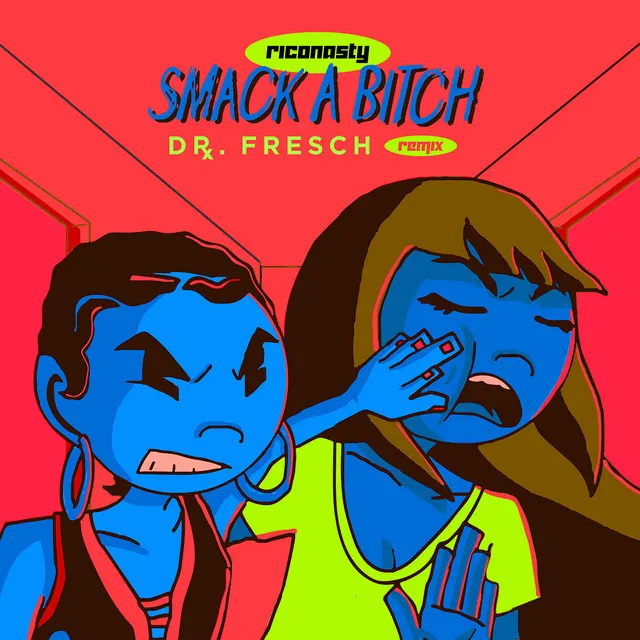 Smack A Bitch - Dr. Fresch Remix