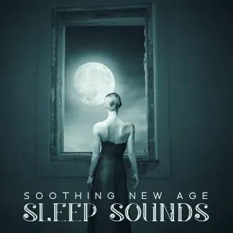 Soothing New Age Sleep Sounds – Blissful Night, Breeze of Peace, Quiet Time, Antistress Therapy by Soft Sleeping Melodies