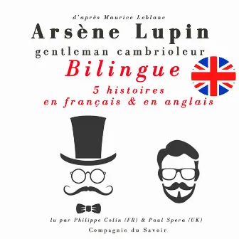 Arsène Lupin, gentleman cambrioleur, édition bilingue francais-anglais : 5 histoires en français, 5 histoires en anglais by Maurice Leblanc