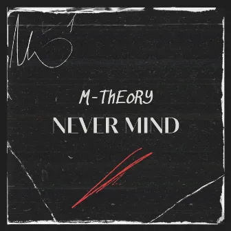 Never Mind by M-Theory