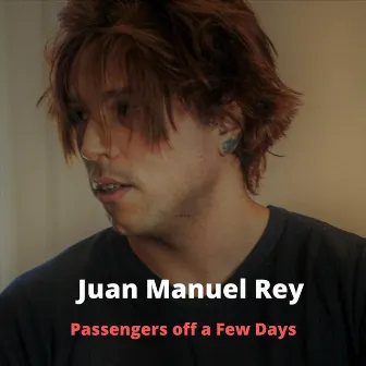 Passengers Off a Few Days by Juan Manuel Rey