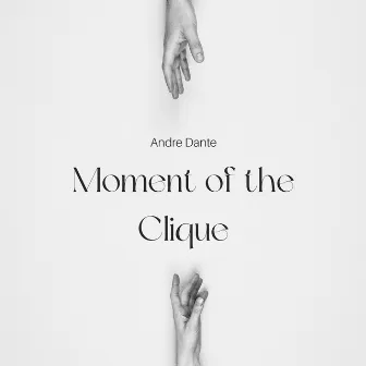 Moment of the Clique by Andre Dante