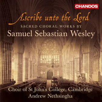 Ascribe Unto the Lord - Sacred Choral Works by Wesley by Samuel Sebastian Wesley