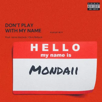 Don't Play With My Name by Mondaii