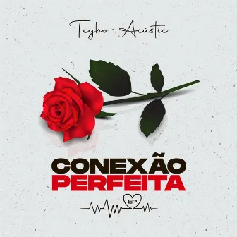 Conexão Perfeita by Teybo Acustic