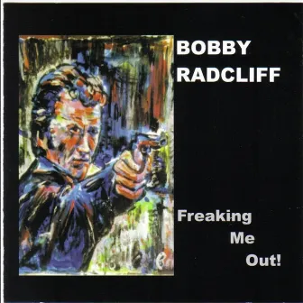 Freaking Me Out by Bobby Radcliff