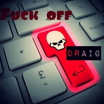 Fuck off by Draig