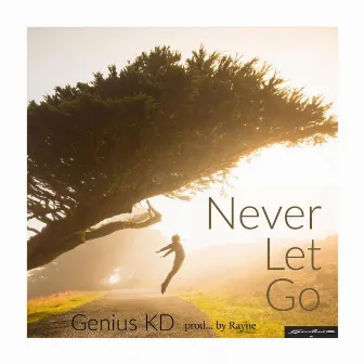 Never Let Go by GENIUS KD