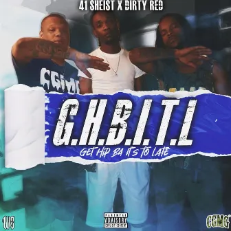 Get Hip B4 It's To Late (G.H.B.I.T.L) by 41 Sheist