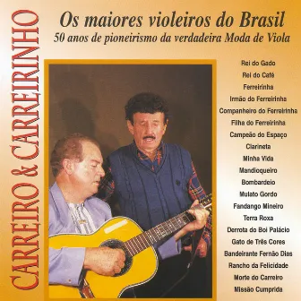 Os Maiores Violeiros Do Brasil: 50 Anos de Pioneirismo da Verdadeira Moda de Viola by Carreiro & Carreirinho