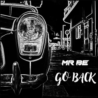 Go Back by Mr BE