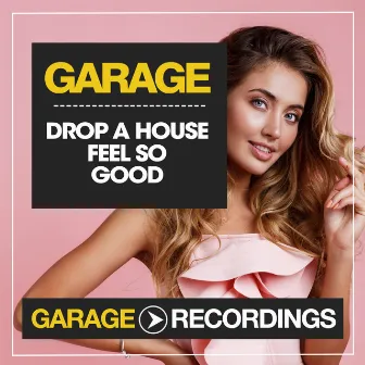 Feel So Good by Drop A House