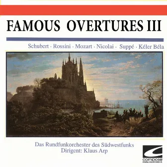 Famous Overtures III - Schubert - Rossini - Mozart - Nicolai - Suppe - Keler Bela by Das Rundfunkorchester des Südwestfunks