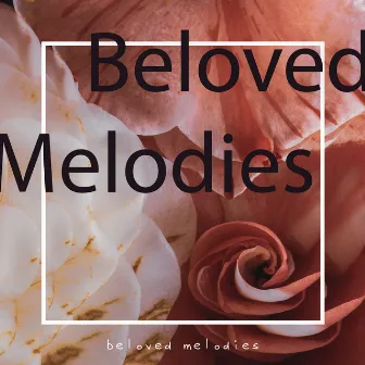 Beloved Melodies by Beloved Melodies