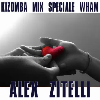 Mix kizomba speciale wham by Alex Zitelli