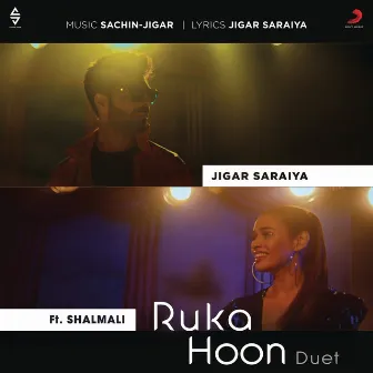 Ruka Hoon Duet (feat. Shalmali Kholgade) by Jigar Saraiya