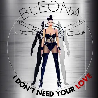 I Don't Need Your Love by Bleona