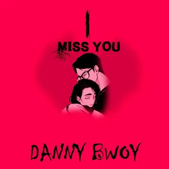 I Miss You by Danny B