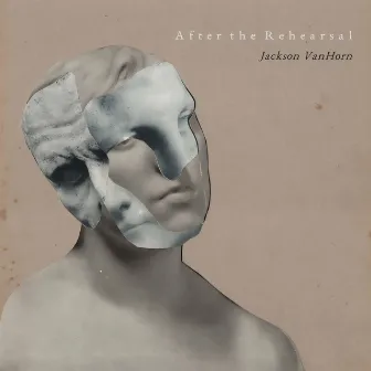 After The Rehearsal (Deluxe Edition) by Jackson VanHorn