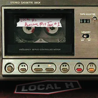 Local H's Awesome Mix Tape #1 by Local H