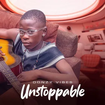 UNSTOPPABLE by Donzy vibes