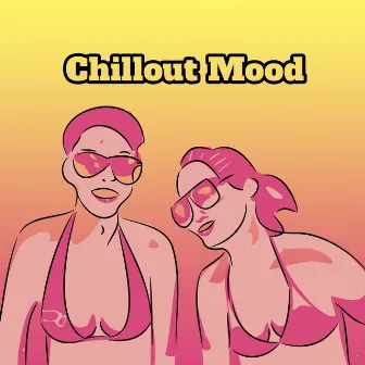 Chillout Mood – Relax & Chill, Chill Out 2017, Positive Vibes, Summer Lounge, Chillout Cafe by Mood Music Academy