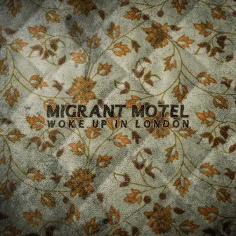 Woke Up In London by Migrant Motel