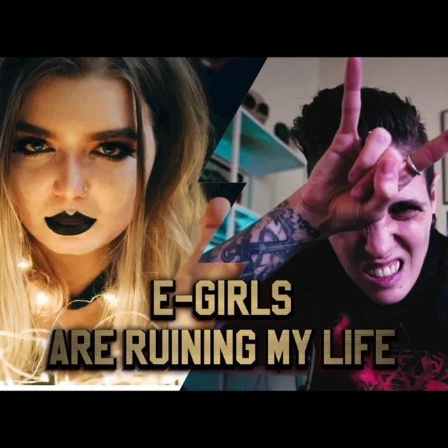 E-Girls Are Ruining My Life!