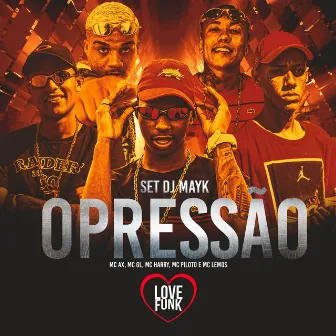 Set Dj Mayk (Opressão) by Mc Ax