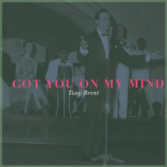 Got You on My Mind by Tony Brent