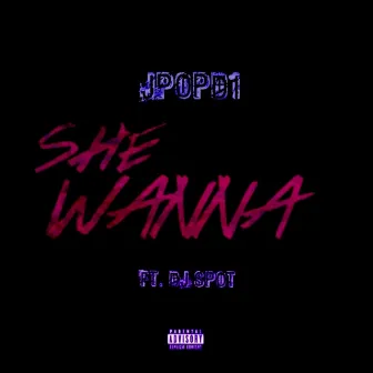 She Wanna by JPOPD1