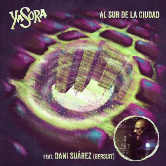 Al Sur de la Ciudad by Yasora