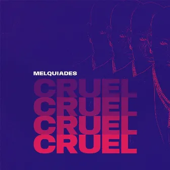 Cruel by Melquiades