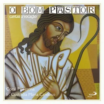 O Bom Pastor (Cantar a Vocação) by Ir. Custódia Maria Cardoso