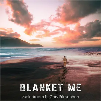 Blanket Me by Melodream