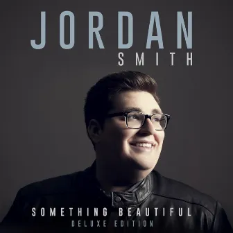 Something Beautiful (Deluxe Version) by Jordan Smith