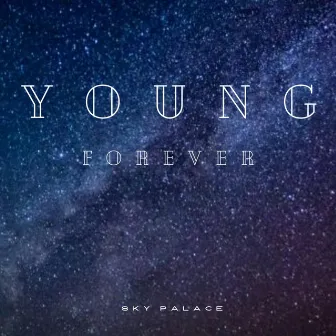 Young Forever by Sky Palace